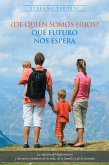 ¿De Quién Somos Hijos? Qué Futuro Nos Espera (eBook, ePUB) ¿De Quién Somos Hijos? Qué Futuro Nos Espera (eBook, ePUB)