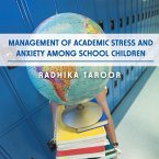 Management of Academic Stress and Anxiety Among School Children (eBook, ePUB)