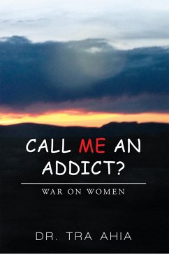 Call Me an Addict? (eBook, ePUB) - Ahia, Tra