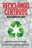 Reciclando Centavos Desechando Millones (eBook, ePUB)