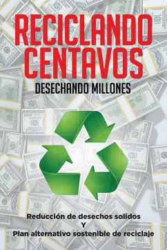Cover Reciclando Centavos Desechando Millones (eBook, ePUB)