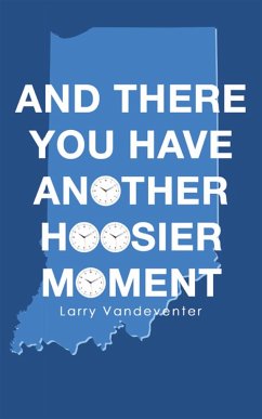 And There You Have Another Hoosier Moment (eBook, ePUB) - Vandeventer, Larry