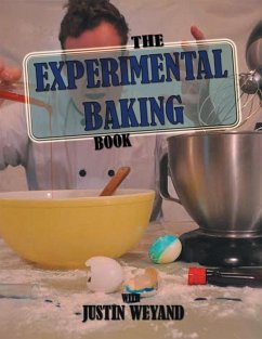 The Experimental Baking Book (eBook, ePUB) - Weyand, Justin