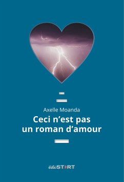 Ceci n'est pas un roman d'amour - Moanda, Axelle