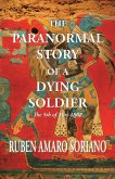 The Paranormal Story of a Dying Soldier (eBook, ePUB)