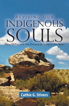 Reviving Our Indigenous Souls (eBook, ePUB) - Stivers, Cathie G.