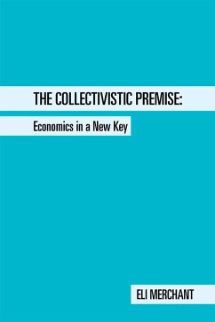 The Collectivistic Premise (eBook, ePUB) - Merchant, Eli