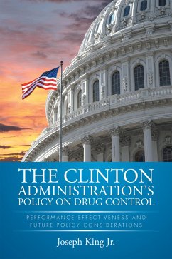 The Clinton Administration'S Policy on Drug Control (eBook, ePUB) - King Jr., Joseph