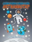 ¿Cómo Puedo Llegar a Ser Astronauta? (eBook, ePUB)