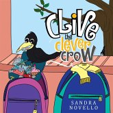 Clive the Clever Crow. (eBook, ePUB) Clive the Clever Crow. (eBook, ePUB)