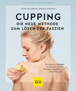 Cupping - Die neue Methode zum Lösen der Faszien (eBook, ePUB) - Oellerich, Heike; Wessels, Miriam