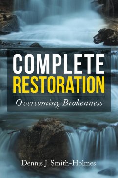 Complete Restoration (eBook, ePUB) - Smith-Holmes, Dennis J.