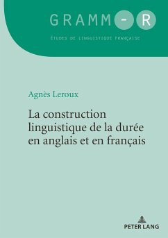 La construction linguistique de la durée en anglais et en français - Leroux, Agnès