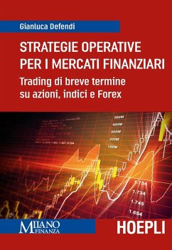 Strategie operative per i mercati finanziari. Trading di breve termine su azioni, indice e Forex - Defendi, Gianluca