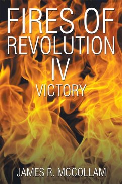 Fires of Revolution Iv (eBook, ePUB) - Mccollam, James R.