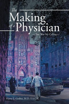 The Making of a Physician (eBook, ePUB) - Graber M. D. F. A. C. C., Harry L.
