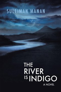 The River Is Indigo (eBook, ePUB) - Manan, Suleiman