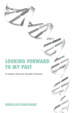 Looking Forward to My Past (eBook, ePUB) - Strautmanis, Maryellen