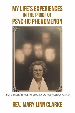 My Life's Experiences in the Proof of Psychic Phenomenon (eBook, ePUB) - Clarke, Rev. Mary Linn