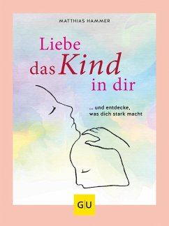 Liebe das Kind in Dir (eBook, ePUB) - Hammer, Matthias