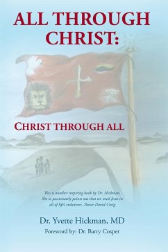 All Through Christ:Christ Through All (eBook, ePUB) - Hickman MD, Yvette