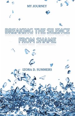 Breaking the Silence from Shame (eBook, ePUB) - Summers, Izora D.