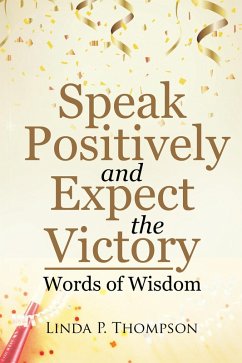 Speak Positively and Expect the Victory (eBook, ePUB) - Thompson, Linda P.