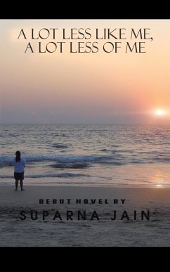 A Lot Less Like Me, a Lot Less of Me (eBook, ePUB) - Jain, Suparna