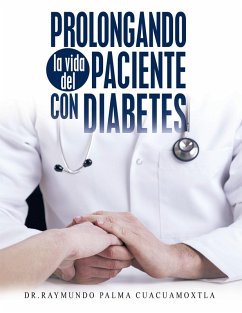 Prolongando La Vida Del Paciente Con Diabetes (eBook, ePUB) - Cuacuamoxtla, Raymundo Palma