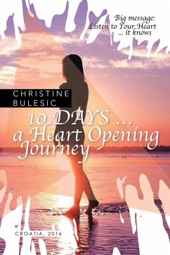 10 Days ... a Heart Opening Journey (eBook, ePUB) - Bulesic, Christine