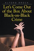Let'S Come out of the Box About Black-On-Black Crime (eBook, ePUB)