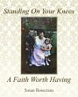 Standing on Your Knees a Faith Worth... - Bild 1