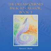 The Dream Journey Back to Creator, Book 3 (eBook, ePUB)