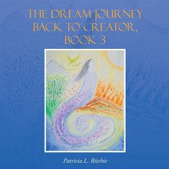 The Dream Journey Back to Creator, Book 3 (eBook, ePUB) - Ritchie, Patricia L.