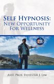 Self Hypnosis: New Opportunity for Wellness (eBook, ePUB) Self Hypnosis: New Opportunity for Wellness (eBook, ePUB)