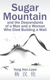Sugar Mountain and the Descendants of a Man and a Woman Who Died Building a Wall (eBook, ePUB)