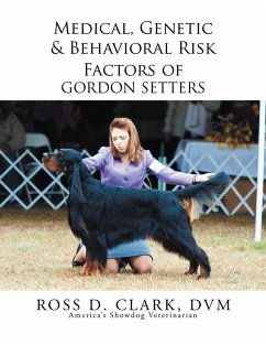 Medical, Genetic & Behavioral Risk Factors of Gordon Setters (eBook, ePUB) - Clark Dvm, Ross D.