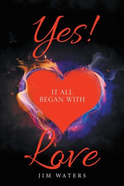 Yes! It All Began with Love (eBook, ePUB) - Waters, Jim