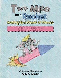 Two Mice on a Rocket Holding up a Chunk of Cheese (eBook, ePUB) - Martin, Kelly A.