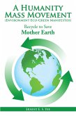 A Humanity Mass Movement (Environment Eco-Green Manifestos) (eBook, ePUB) A Humanity Mass Movement (Environment Eco-Green Manifestos) (eBook, ePUB)