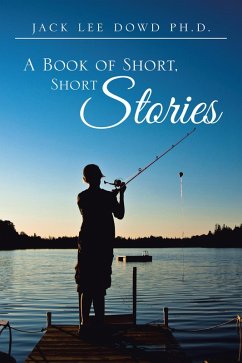 A Book of Short, Short Stories (eBook, ePUB) - Dowd PH D, Jack Lee