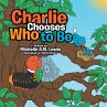 Charlie Chooses Who to Be (eBook, ePUB) - Bild 1