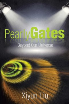 Pearly Gates Beyond Our Universe (eBook, ePUB) - Liu, Xiyun