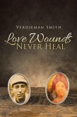Love Wounds Never Heal (eBook, ePUB)
