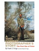 A Wwii Combat Photographer's Story (eBook, ePUB) A Wwii Combat Photographer's Story (eBook, ePUB)