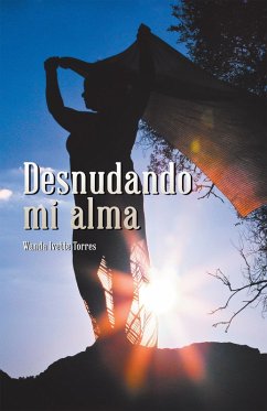 Desnudando Mi Alma (eBook, ePUB) - Torres, Wanda Ivette