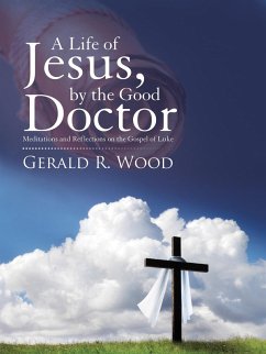 Cover A Life of Jesus, by the Good Doctor (eBook, ePUB)