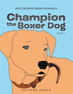 Champion the Boxer Dog (eBook, ePUB) - Delphon Coker