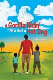 A Gorilla Ridin' on a Half a Hot Dog (eBook, ePUB)