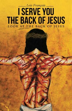 I Serve You the Back of Jesus (eBook, ePUB) - François, Lois